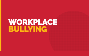 Workplace Bullying,  Sexual Harassment and Vilification